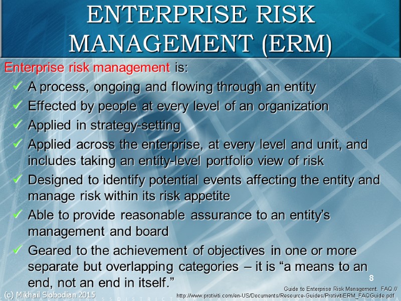 Enterprise risk management is: A process, ongoing and flowing through an entity Effected by